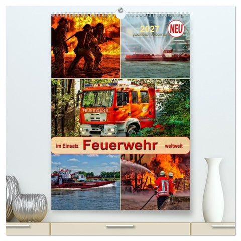 Feuerwehr - im Einsatz weltweit (hochwertiger Premium Wandkalender 2027 DIN A2 hoch), Kunstdruck in Hochglanz