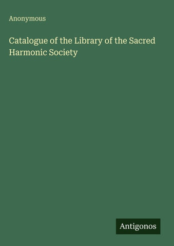 Catalogue of the Library of the Sacred Harmonic Society