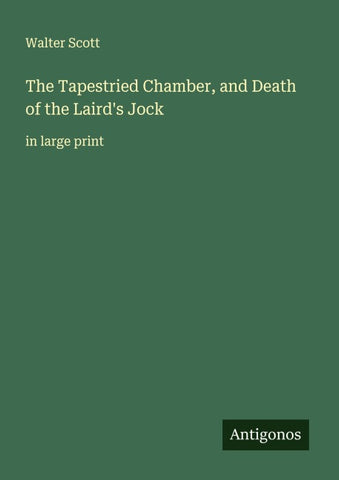 The Tapestried Chamber, and Death of the Laird's Jock