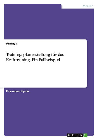 Trainingsplanerstellung für das Krafttraining. Ein Fallbeispiel