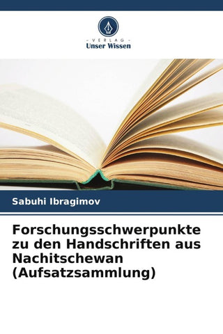 Forschungsschwerpunkte zu den Handschriften aus Nachitschewan (Aufsatzsammlung)