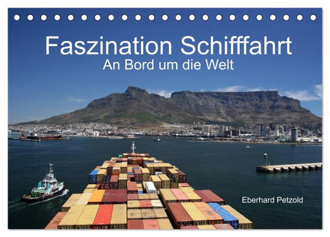 Faszination Schifffahrt - An Bord um die Welt (Tischkalender 2027 DIN A5 quer), CALVENDO Monatskalender