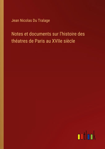 Notes et documents sur l'histoire des théatres de Paris au XVIIe siècle