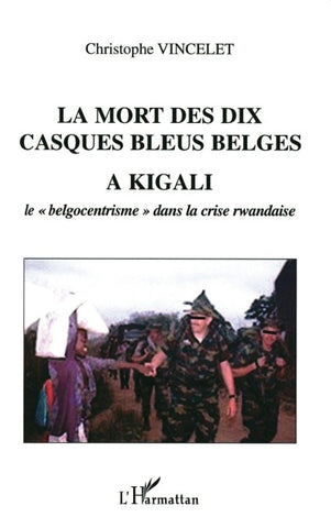 La mort des dix casques bleus belges à Kigali