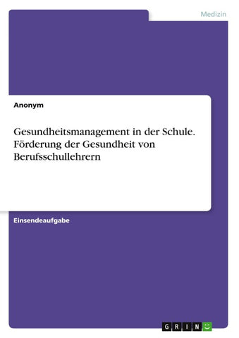 Gesundheitsmanagement in der Schule. Förderung der Gesundheit von Berufsschullehrern