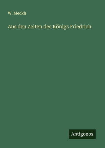 Aus den Zeiten des Königs Friedrich