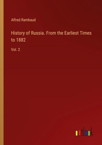 History of Russia. From the Earliest Times to 1882