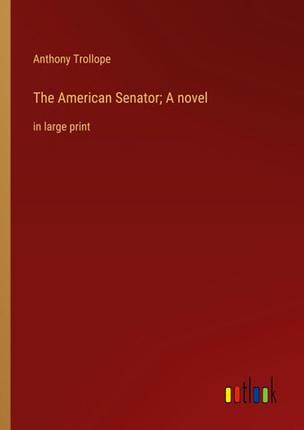 The American Senator; A novel
