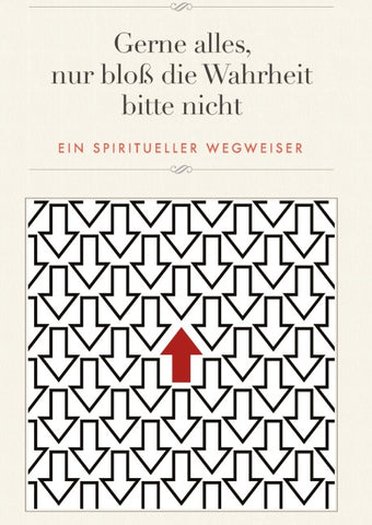 Gerne alles, nur bloß die Wahrheit bitte nicht