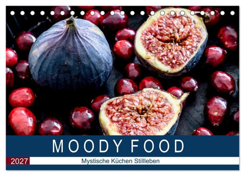 Moody Food - Mystische Küchen Stillleben (Tischkalender 2027 DIN A5 quer), CALVENDO Monatskalender