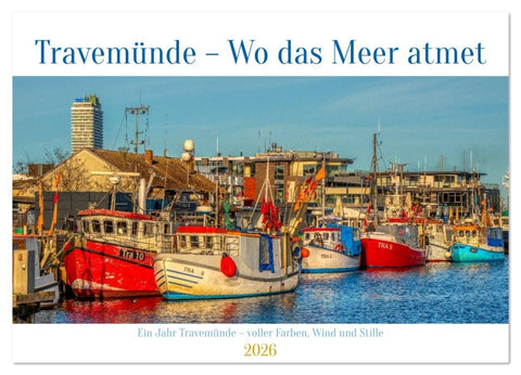 Travemünde - Wo das Meer atmet (Wandkalender 2026 DIN A3 quer), CALVENDO Monatskalender