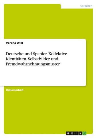 Deutsche und Spanier. Kollektive Identitäten, Selbstbilder und Fremdwahrnehmungsmuster