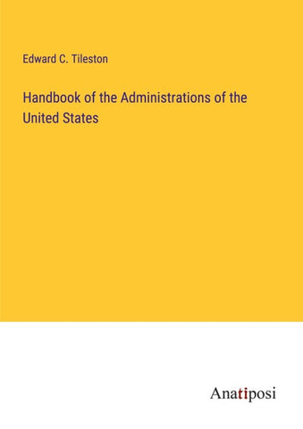 Handbook of the Administrations of the United States