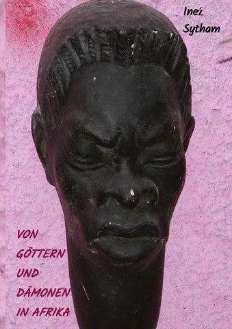 Von Göttern und Dämonen in Afrika
