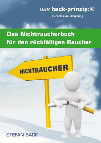 Das Nichtraucherbuch für den rückfälligen Raucher