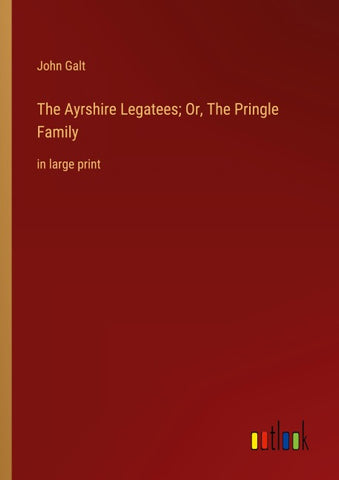 The Ayrshire Legatees; Or, The Pringle Family
