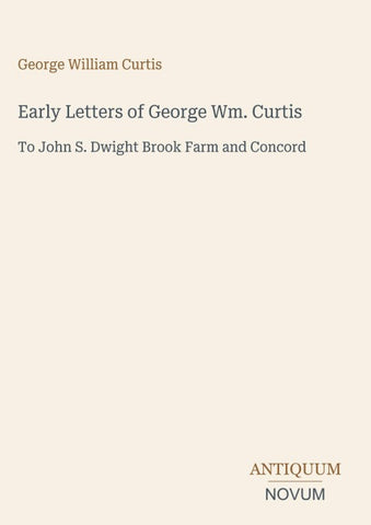 Early Letters of George Wm. Curtis