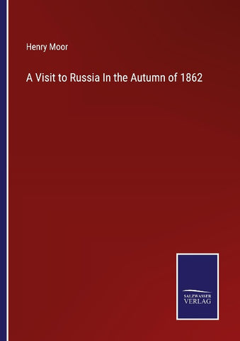 A Visit to Russia In the Autumn of 1862