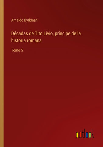 Décadas de Tito Livio, príncipe de la historia romana