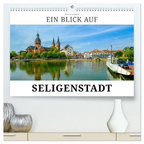 Ein Blick auf Seligenstadt (hochwertiger Premium Wandkalender 2027 DIN A2 quer), Kunstdruck in Hochglanz