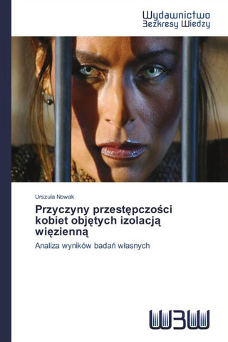 Przyczyny przest¿pczo¿ci kobiet obj¿tych izolacj¿ wi¿zienn¿