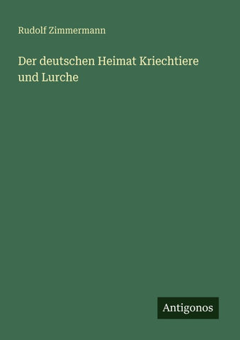 Der deutschen Heimat Kriechtiere und Lurche