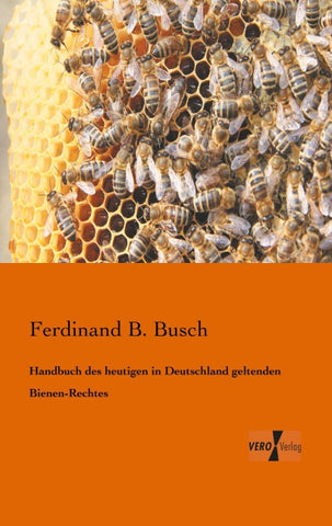 Handbuch des heutigen in Deutschland geltenden Bienen-Rechtes