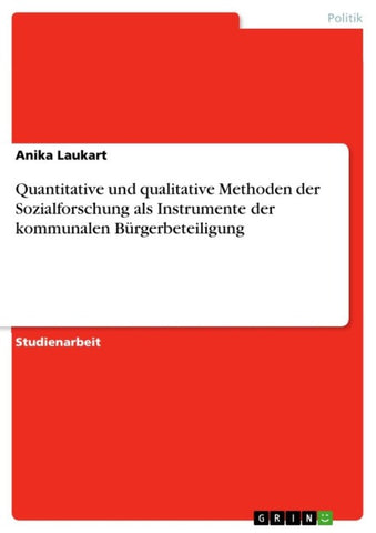 Quantitative und qualitative Methoden der Sozialforschung als Instrumente der kommunalen Bürgerbeteiligung