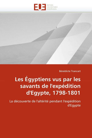 Les Égyptiens vus par les savants de l''expédition d''Egypte, 1798-1801