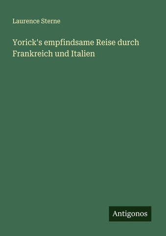 Yorick's empfindsame Reise durch Frankreich und Italien