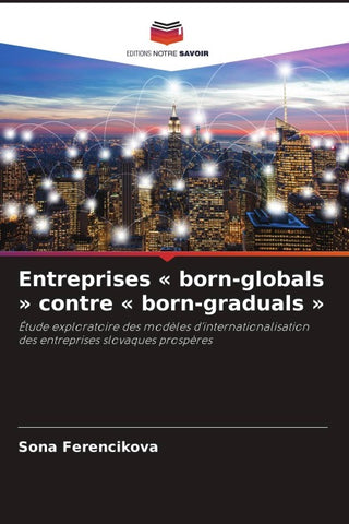 Entreprises ' born-globals ' contre ' born-graduals '