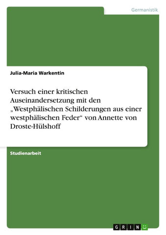 Versuch einer kritischen Auseinandersetzung mit den "Westphälischen Schilderungen aus einer westphälischen Feder" von Annette von Droste-Hülshoff
