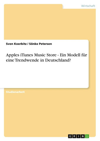 Apples iTunes Music Store - Ein Modell für eine Trendwende in Deutschland?