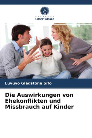 Die Auswirkungen von Ehekonflikten und Missbrauch auf Kinder