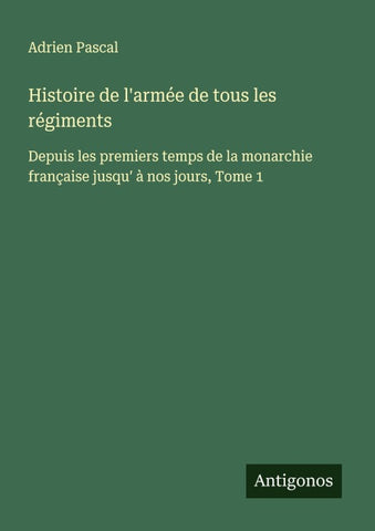 Histoire de l'armée de tous les régiments