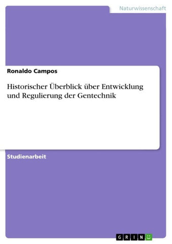 Historischer Überblick über Entwicklung und  Regulierung der Gentechnik