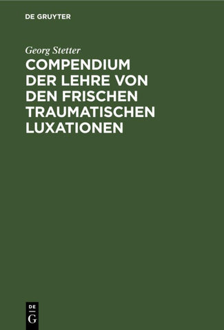 Compendium der Lehre von den frischen traumatischen Luxationen