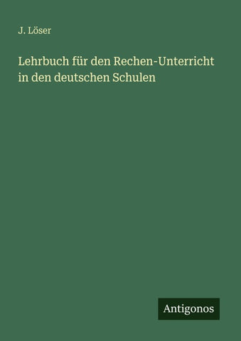 Lehrbuch für den Rechen-Unterricht in den deutschen Schulen