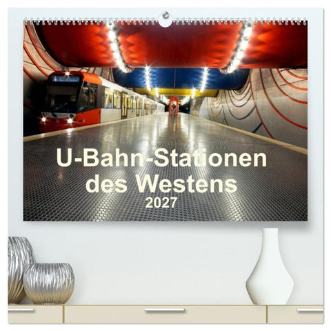 U-Bahn-Stationen des Westens (hochwertiger Premium Wandkalender 2027 DIN A2 quer), Kunstdruck in Hochglanz