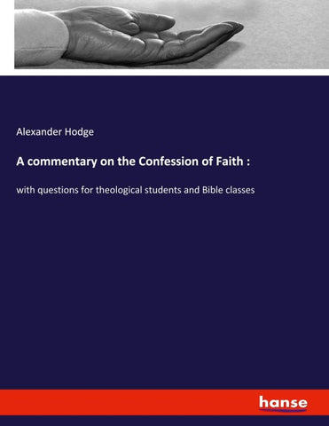 A commentary on the Confession of Faith :