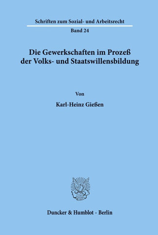 Die Gewerkschaften im Prozeß der Volks- und Staatswillensbildung.