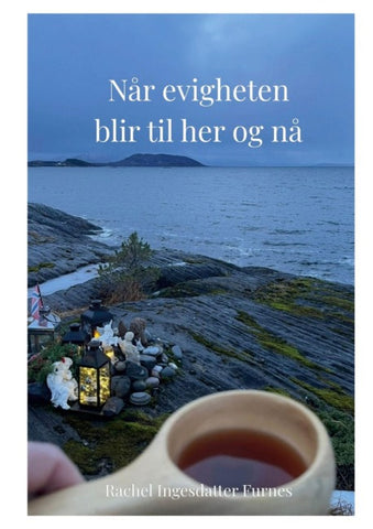 Når evigheten blir til her og nå