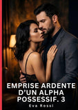 Emprise Ardente d'un Alpha Possessif. 3