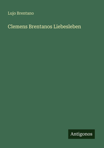 Clemens Brentanos Liebesleben