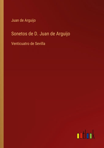 Sonetos de D. Juan de Arguijo