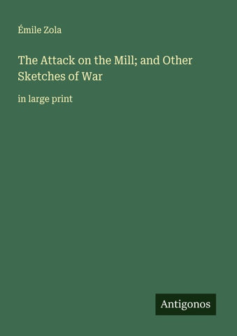 The Attack on the Mill; and Other Sketches of War