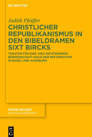 Christlicher Republikanismus in den Bibeldramen Sixt Bircks