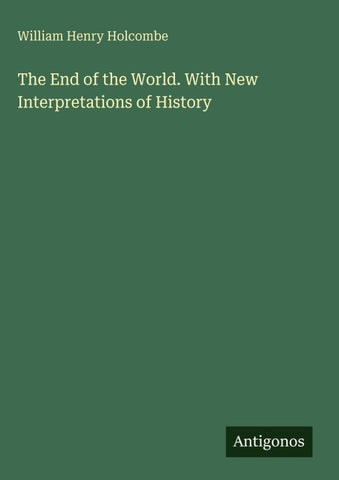 The End of the World. With New Interpretations of History