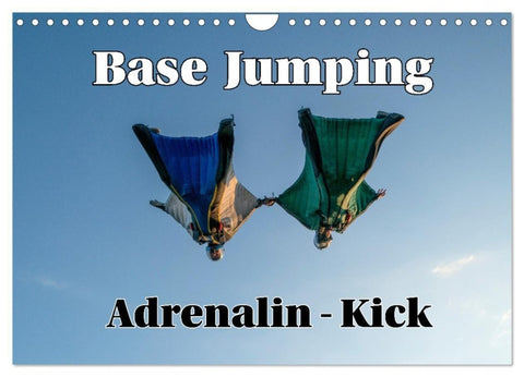 Base Jumping Adrenalin- Kick (Wandkalender 2027 DIN A4 quer), CALVENDO Monatskalender