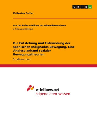 Die Entstehung und Entwicklung der spanischen Indignados-Bewegung. Eine Analyse anhand sozialer Bewegungstheorien